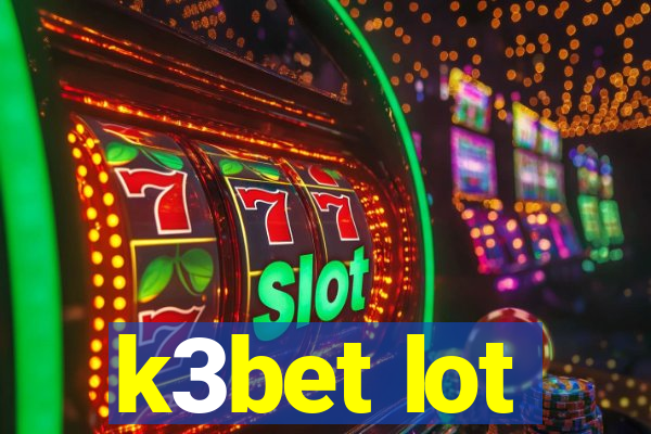 k3bet lot